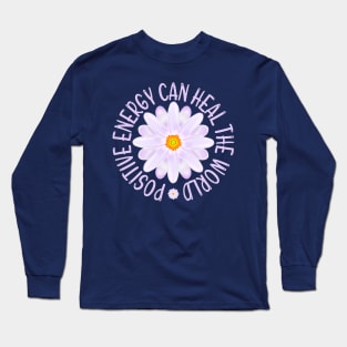 Positive Energy Can Heal The World, Positive Energy Long Sleeve T-Shirt